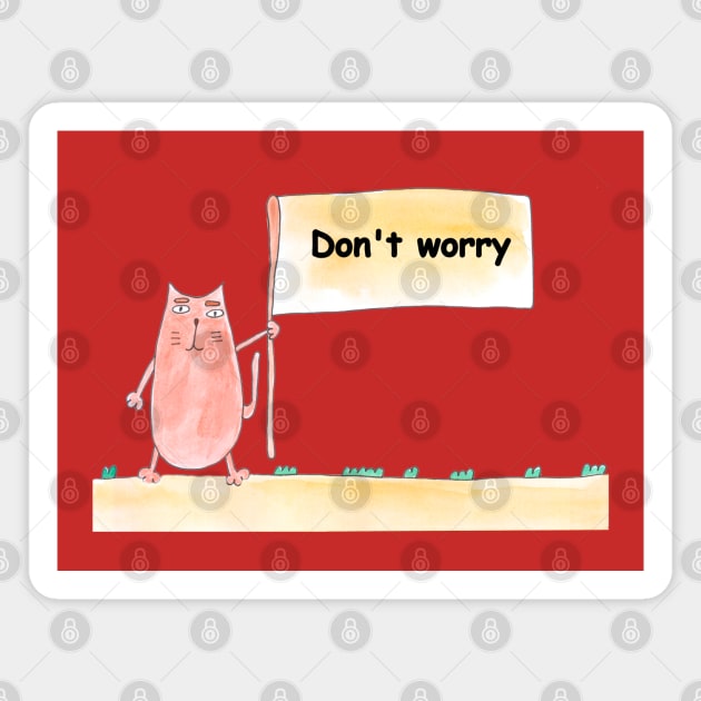 Don't worry. Cat is holding a banner with the inscription. Text message. Watercolor, humorous funny design. Magnet by grafinya